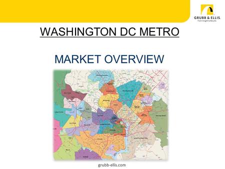 5 5 WASHINGTON DC METRO MARKET OVERVIEW www.grubb-ellis.com grubb-ellis.com.