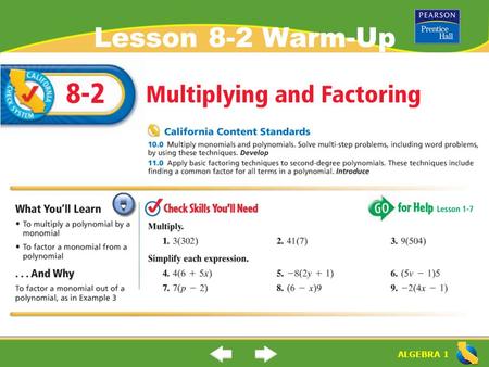 ALGEBRA 1 Lesson 8-2 Warm-Up. ALGEBRA 1 This is an area model using Algebra Tiles. Simply model 3x + 1 on the top (length of rectangle) and 2x on the.