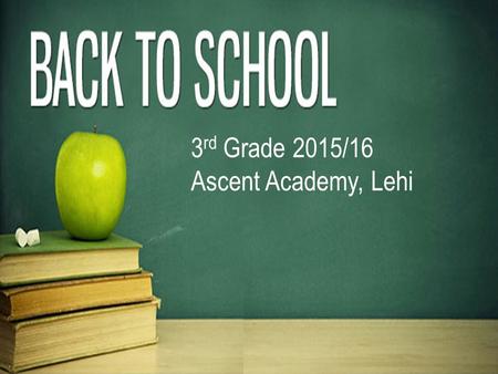 3 rd Grade 2015/16 Ascent Academy, Lehi. Best Contact Method =   I will normally respond within 24 hours; don’t hesitate.