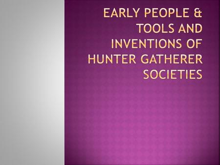  By comparing and analyzing artifacts, researchers believe that early people lived in parts of East Africa nearly 3.5 million years ago.  Archaeologists.