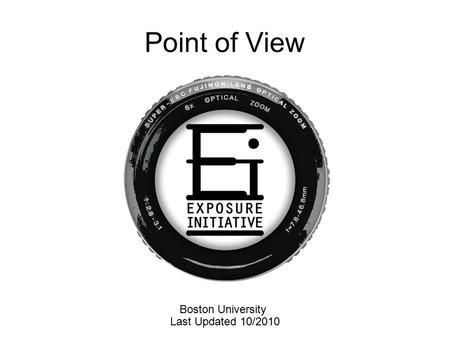 Point of View Boston University Last Updated 10/2010.