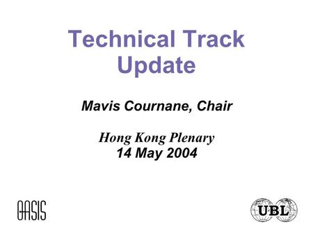 Technical Track Update Mavis Cournane, Chair Hong Kong Plenary 14 May 2004.