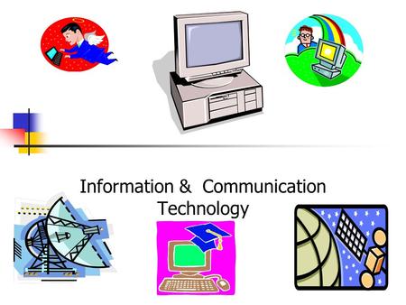 Information & Communication Technology