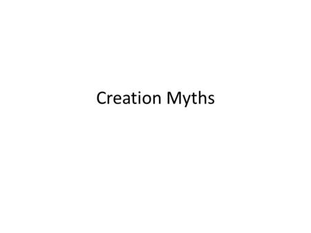 Creation Myths. Myth Definition a traditional story, especially one concerning the early history of a people or explaining some natural or social phenomenon,