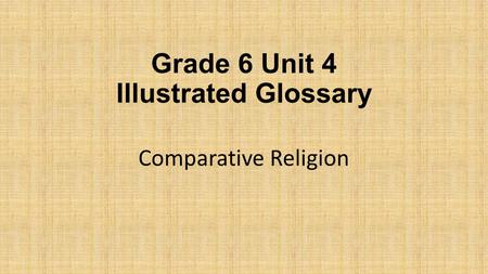 Grade 6 Unit 4 Illustrated Glossary Comparative Religion.