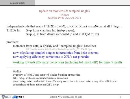 Moments update Click to edit Master subtitle style Bulkcorr PWG meeting, June 26, 2013 1 update on moments & sampled singles w.j.llope bulkcorr PWG, June.