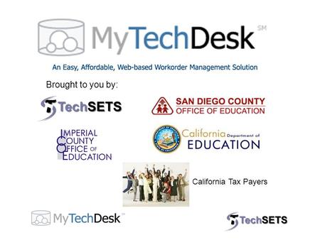 California Tax Payers Brought to you by:. If you are looking for an affordable, user-friendly, web-based system for managing and tracking technology support.