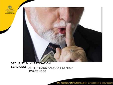 ANTI - FRAUD AND CORRUPTION AWARENESS SECURITY & INVESTIGATION SERVICES: