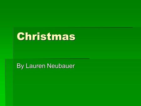 Christmas By Lauren Neubauer.