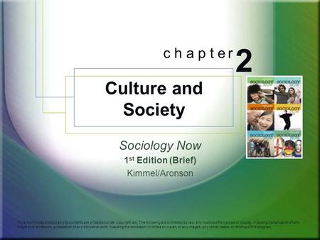 Sociology Now 1 st Edition (Brief) Kimmel/Aronson *This multimedia product and its contents are protected under copyright law. The following are prohibited.