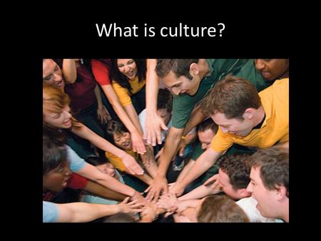 What is culture?. A Good Definition of Culture Culture – From the latin word cultura Means “to cultivate” What do we call culture? – Any information that.