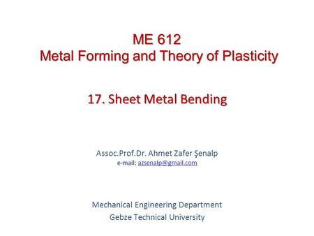 ME 612 Metal Forming and Theory of Plasticity