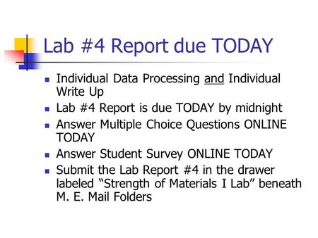 Lab #4 Report due TODAY Individual Data Processing and Individual Write Up Lab #4 Report is due TODAY by midnight Answer Multiple Choice Questions ONLINE.