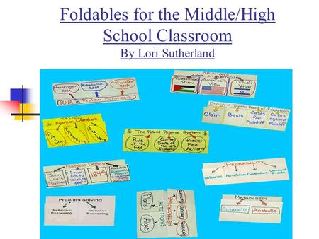 Foldables for the Middle/High School Classroom By Lori Sutherland