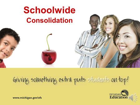 Schoolwide Consolidation Consolidation Legislation and Guidance Title I Schoolwide Fiscal Guidance issued February, 2008 [Section E] Designing Schoolwide.