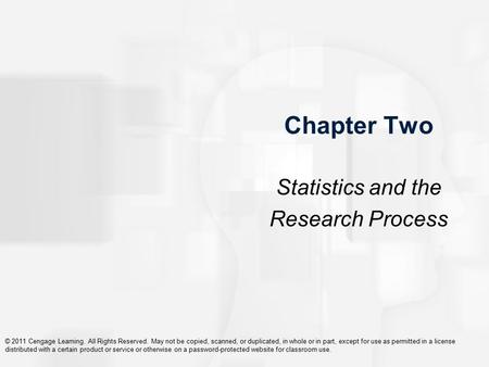 © 2011 Cengage Learning. All Rights Reserved. May not be copied, scanned, or duplicated, in whole or in part, except for use as permitted in a license.