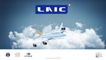 © LAIC Aktiengesellschaft 2015. FINANCIAL MANAGEMENT SYSTEMS OVERVIEW ATRAK-AB (Aeronautical Billing) ATRAK-AS (Aeronautical Statistics) ATRAK-GTW (Data.