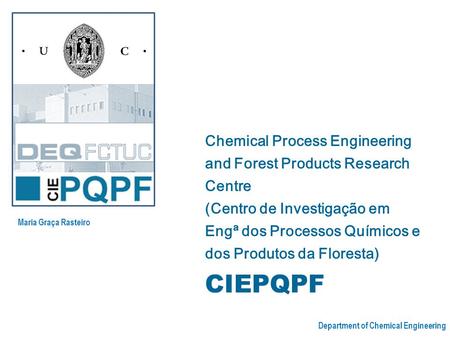 Department of Chemical Engineering Chemical Process Engineering and Forest Products Research Centre (Centro de Investigação em Engª dos Processos Químicos.