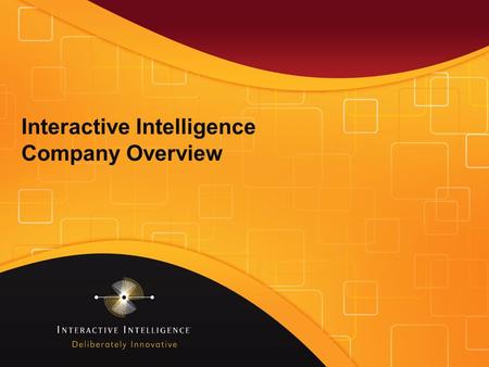 Interactive Intelligence Company Overview. www.inin.com ©2012 Interactive Intelligence Group Inc. EMEA – End User Customer Footprint CountryCustomers.