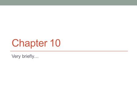 Chapter 10 Very briefly…. Objectives Students will be able to: Name the 6 most commonly found elements in all living things. Explain why carbon is essential.