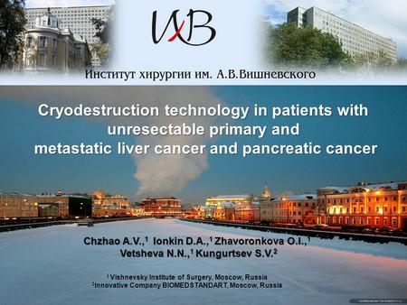 Сryodestruction technology in patients with unresectable primary and metastatic liver cancer and pancreatic cancer metastatic liver cancer and pancreatic.