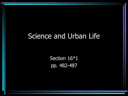 Science and Urban Life Section 16*1 pp. 482-487.