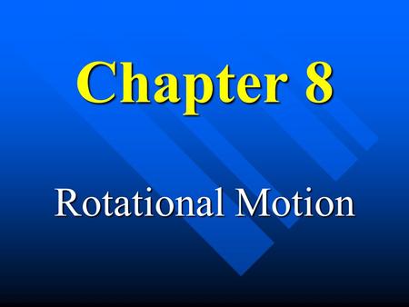 Chapter 8 Rotational Motion.