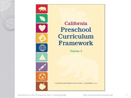 Introduction to the Framework: Unit 1, Getting Readyhttp://facultyinitiative.wested.org/1.