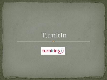 TurnItIn checks your paper for originality The majority of papers submitted through D2L are run through turnitin An originality report is created.