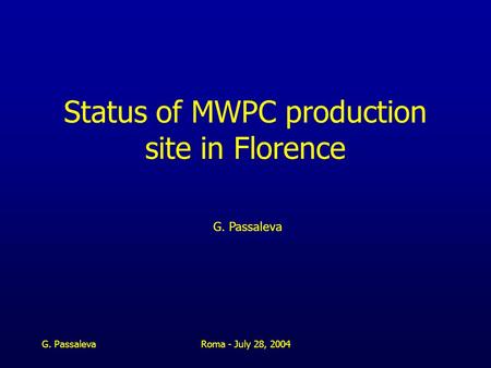 G. PassalevaRoma - July 28, 2004 Status of MWPC production site in Florence G. Passaleva.