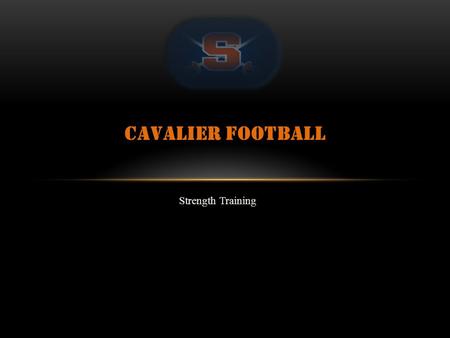 Strength Training CAVALIER FOOTBALL. Core Lifts: Power Clean, Bench Week 1:3 x 4 (60%) Week 2:3 x 4 (50%) Week 3:2 x 5 ; PC - 2 x 4 (50%) Week 4:Recovery/Active.