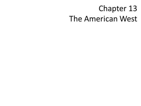 Chapter 13 The American West