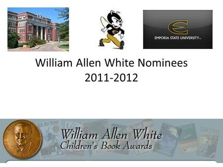 William Allen White Nominees 2011-2012. Eleven Birthdays By Wendy Mass After celebrating their first nine same-day birthdays together, Amanda and Leo.