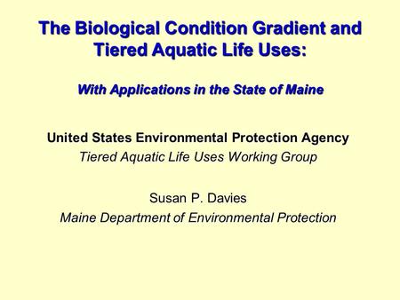 The Biological Condition Gradient and Tiered Aquatic Life Uses: With Applications in the State of Maine United States Environmental Protection Agency Tiered.