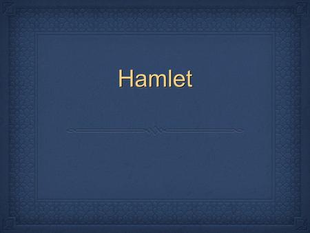 Hamlet.