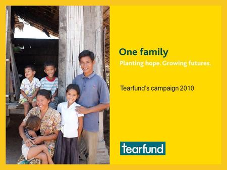 Tearfund’s campaign 2010. Hearing the hungry Those people who come to God through Jesus are forgiven and made a part of his church.