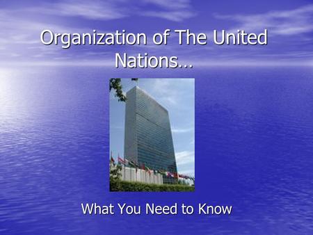 Organization of The United Nations… What You Need to Know.