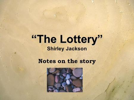 “The Lottery” Shirley Jackson