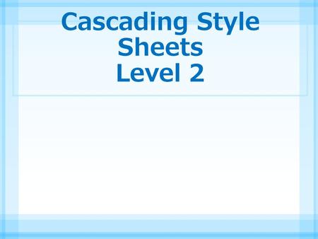 Cascading Style Sheets Level 2. Course Objectives, Session 1 Level 1 Quick Review Chapter 8: Adding Graphics to Web Pages Chapter 9: Sprucing Up Your.