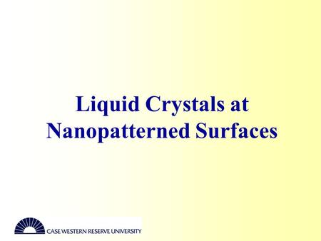 Liquid Crystals at Nanopatterned Surfaces. AFM Contact Nanolithography AFM used as a probe of the surface topography.