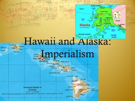 Hawaii and Alaska: Imperialism