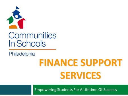 FINANCE SUPPORT SERVICES Empowering Students For A Lifetime Of Success.