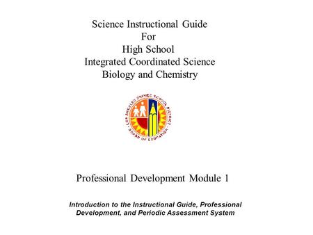 Science Instructional Guide For High School Integrated Coordinated Science Biology and Chemistry Professional Development Module 1 Introduction to the.