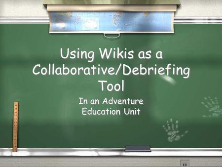 Using Wikis as a Collaborative/Debriefing Tool In an Adventure Education Unit.