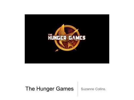 The Hunger Games Suzanne Collins.. Children in conflict.