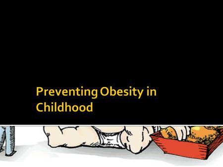 Statistics In America…  19.6% of children from ages 6-11 years are obese.  18% of children from ages 12-19 years are obese.  Childhood obesity has.