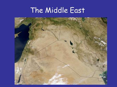 The Middle East. What is the Middle East? The Middle East is actually South West Asia and parts of North West Africa The term “Middle East” is a sign.