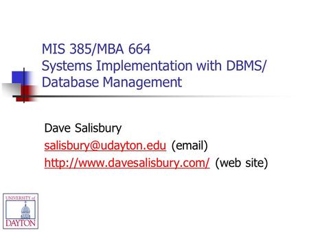 MIS 385/MBA 664 Systems Implementation with DBMS/ Database Management