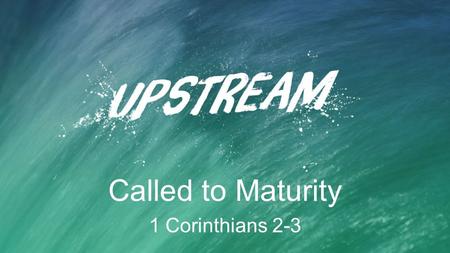 Called to Maturity 1 Corinthians 2-3. Colossians 1:28–29 Him we proclaim, warning everyone and teaching everyone with all wisdom, that we may present.