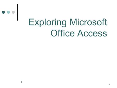 1 11 Exploring Microsoft Office Access. 2 Methods of Form Creation You can create a form using: Form, Split and Multiple Form Tools Datasheet Tool Form.